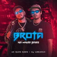 Brota na Minha Base - MC RUAN RZAN & DJ Mariachi