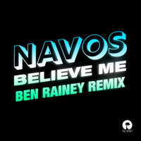 Believe Me - Navos & Ben Rainey