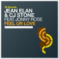 Feel Ur Love - Jean Elan & CJ Stone & Jonny Rose
