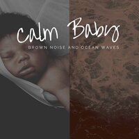 Brown Noise Piano - Trust (with Waves Sound) - Brown Noise Baby & Piano for Babies & Baby Brown Noise