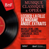 La fille de madame Angot, Act II: Elle est tellement innocente (Romance de Pomponnet) - Orchestre Lamoureux & Jules Gressier & Joseph Peyron