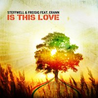 Is This Love - Steffwell & Freisig & Erann & Beatchuggers