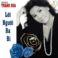 Lời Người Ra Đi - NSND Thanh Hoa
