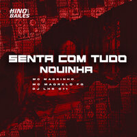 Senta Com Tudo Novinha - Mc Magrinho & MC Magrelo FG & DJ LHS 011