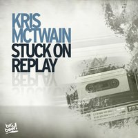 Stuck On Replay - Kris Mctwain & Dj Tht