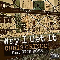 Way I Get It - Chris Cringo & Rick Ross