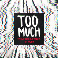 Too Much - Marshmello & Imanbek & Usher