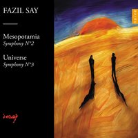 Symphony No 2, Op. 38 "Mesopotamia": VIII.Euphrates River - Fazil Say & Gürer Aykal & Çagatay Akyol & Borusan Istanbul Philharmonic Orchestra & Bülent Evcil & Carolina Eyck