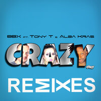 Crazy - Bbx & Tony T & Alba Kras & CandyCrash