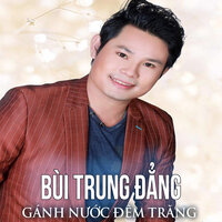 Gánh Nước Đêm Trăng - Bùi Trung Đẳng & Trung Nhan