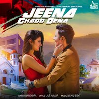Jeena Chadd Dena - Narendra