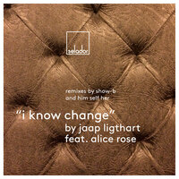 I Know Change - Jaap Ligthart & Alice Rose & Him_Self_Her