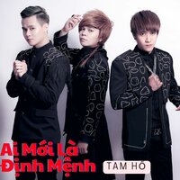 Ai Mới Là Định Mệnh - Tam Hổ