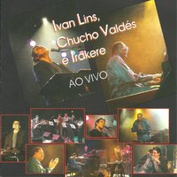 Começar de Novo - Ivan Lins & Chucho Valdés & Irakere & Mário Manga