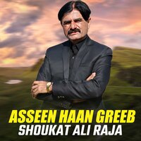 Asseen Haan Greeb - Shoukat Ali Raja