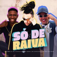 Só de Raiva - Dj Cabello & mc doug & MC Carioca Do Sem Terra & Mc Chris Santana
