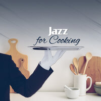 Sentimental Mood - Cooking Jazz Music Academy & Relaxation Jazz Dinner Universe