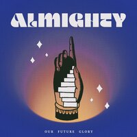 Almighty - Our Future Glory & S.O.