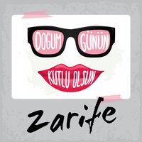 Doğum Günün Kutlu Olsun Zarife - Sirel