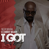 I Got Your Back - Deepconsoul & C. Robert Walker