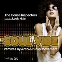 Soul Vibe - The House Inspectors & Louis Hale