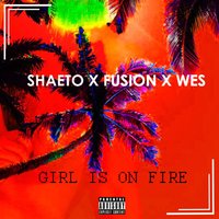 Girl Is on Fire - Wes & Fusion & Shaeto