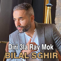 Diri 3la Ray Mok - Bilal Sghir