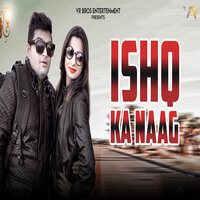Ishq Ka Naag - Raju Punjabi & Sushila Takhar