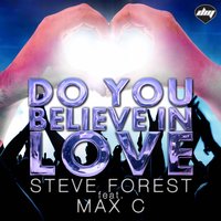 Do You Believe in Love - Steve Forest & Max C