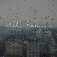 Still Runnin - Efil Idej