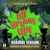 All Grown Up! Main Theme (From "All Grown Up!") - Urock Karaoke