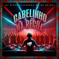 Cabelinho na Régua - Dj Binho Alvarenga & Mc 2G Do SF