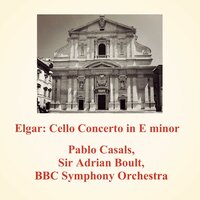 Cello Concerto in E minor, Op.85: II. Lento - Allegro Molto - BBC Symphony Orchestra & Sir Adrian Boult & Pablo Casals & Эдуард Элгар