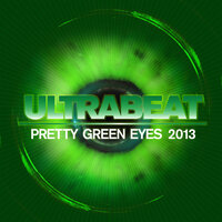 Pretty Green Eyes - Ultrabeat