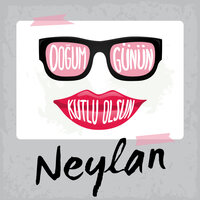 Doğum Günün Kutlu Olsun Neylan - Sirel