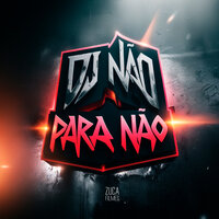 Dj Não para Não - Dj Tarta ZL & Zuca Filmes & MC Myres & DJ JF