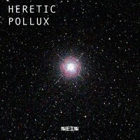 Pollux - Heretic & Antoni Maiovvi