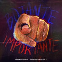 Botante Importante - Kean Cipriano & Max Importunate