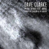 I'm Not Afraid - Dave Clarke & Anika & Surgeon