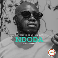 Ndoda - Dj Lesh SA & Sekiwe & Rosario