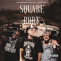 Square Body - Shotgun Shane & Project Pat & Catfish Cooley