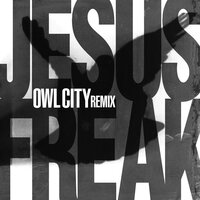 Jesus Freak - DC Talk & Owl City