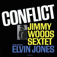 Conflict - Jimmy Woods Sextet & Jimmy Woods & Elvin Jones & Andrew Hill & Harold Land & George Tucker