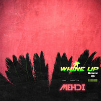 Whine Up - Mehdi