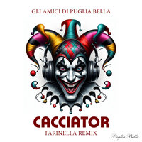 Cacciator - Gli Amici di Puglia Bella & Farinella