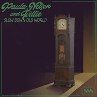 Slow Down Old World - Paula Nelson & Willie Nelson