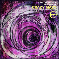 Crazy Mazy - Cari Lekebusch & Nima Khak