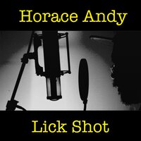 Lick Shot - Horace Andy