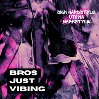 Bros Just Vibing - Sick Hardstyle & Utopia & Markstyle