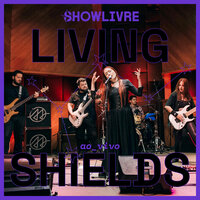Better Times - Living Shields & Showlivre